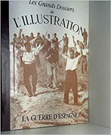 Les Grands Dossiers de l'Illustration La guerre d'Espagne